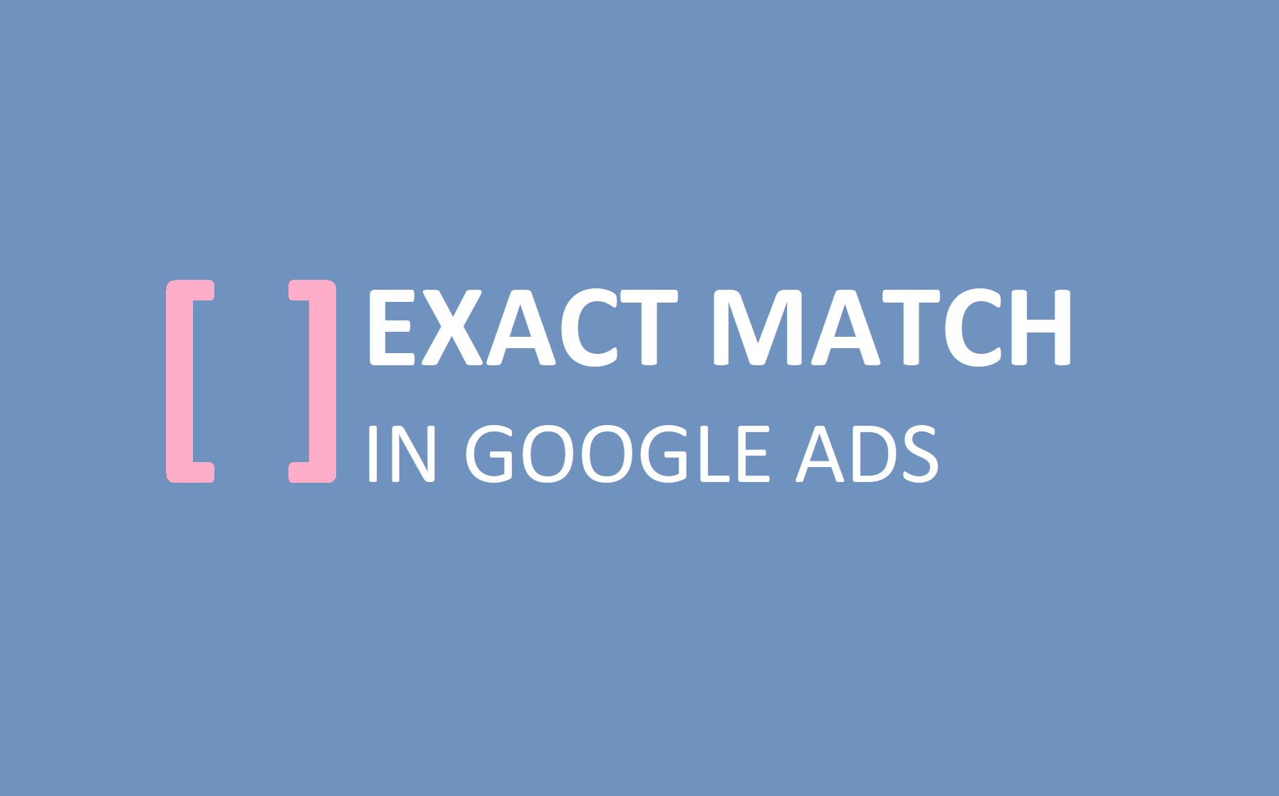 More Changes To Google Exact Match Mean New Challenges Ahead For Ecommerce Marketers EAccountable