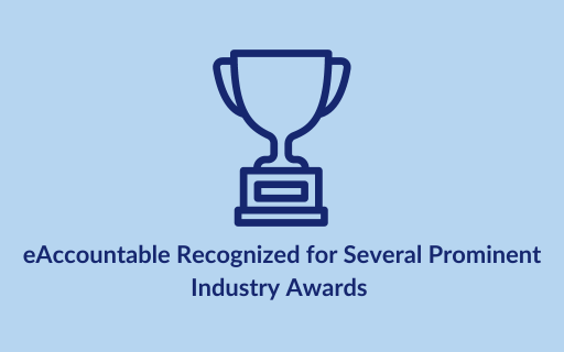 IMMEDIATE RELEASE: eAccountable Recognized for Several Prominent Industry Awards 